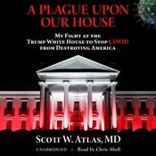 A Plague Upon Our House by  Scott W. Atlas MD audiobook