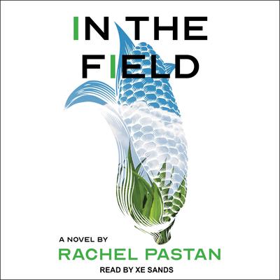 In the Field by Rachel Pastan audiobook