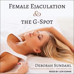 Female Ejaculation and the G-Spot by Deborah Sundahl audiobook
