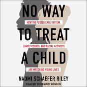 No Way to Treat a Child by  Naomi Schaefer Riley audiobook