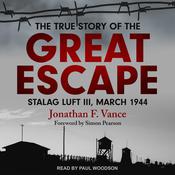 The True Story of the Great Escape by  Jonathan F. Vance audiobook