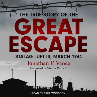The True Story of the Great Escape by Jonathan F. Vance audiobook