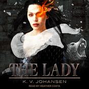 The Lady by  K.V. Johansen audiobook