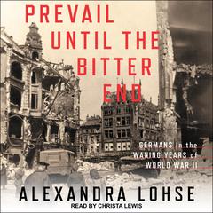 Prevail until the Bitter End by Alexandra Lohse audiobook