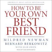 How to Be Your Own Best Friend by  Bernard Berkowitz audiobook