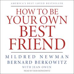How to Be Your Own Best Friend by Bernard Berkowitz audiobook
