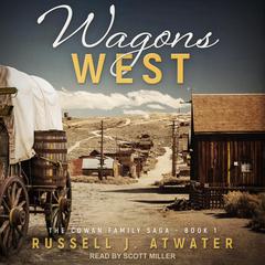 Wagons West by Russell J. Atwater audiobook