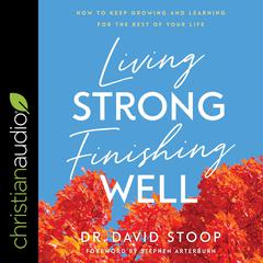 Living Strong, Finishing Well by David Stoop audiobook