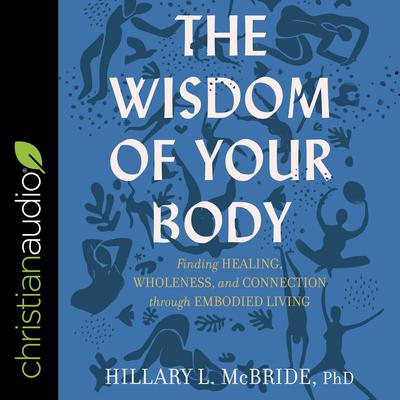 The Wisdom of Your Body by Hillary L. McBride audiobook