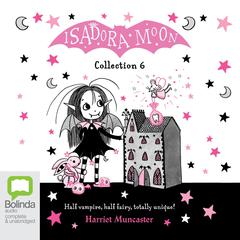 Isadora Moon Collection 6 by Harriet Muncaster audiobook