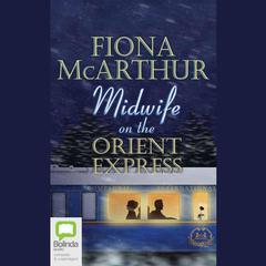 Midwife on the Orient Express by Fiona McArthur audiobook