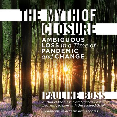 The Myth of Closure by Pauline Boss audiobook