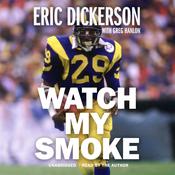 Watch My Smoke by  Eric Dickerson audiobook