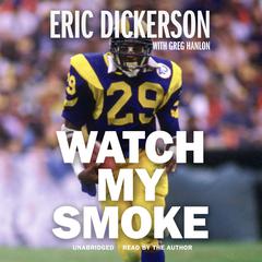Watch My Smoke by Eric Dickerson  audiobook