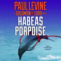 Habeas Porpoise by Paul Levine audiobook