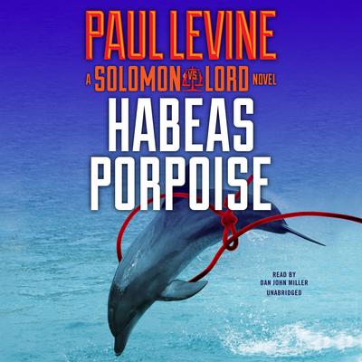Habeas Porpoise by Paul Levine audiobook