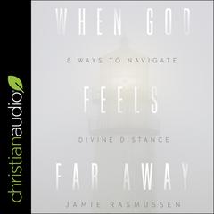 When God Feels Far Away by Jamie Rasmussen audiobook