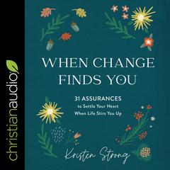 When Change Finds You by Kristen Strong audiobook