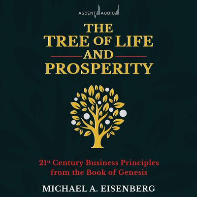 The Tree of Life and Prosperity by Michael A. Eisenberg audiobook