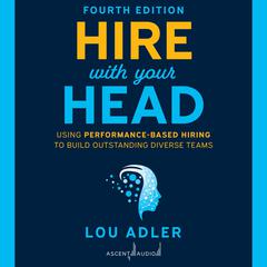 Hire With Your Head, 4th Edition by Lou Adler audiobook