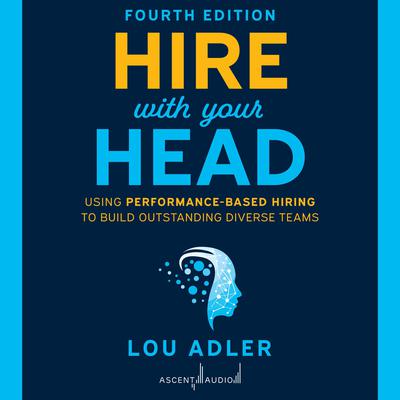 Hire With Your Head, 4th Edition by Lou Adler audiobook