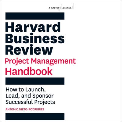 Harvard Business Review Project Management Handbook by Antonio Nieto-Rodriguez audiobook