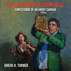 Hallucinations from Hell by Gregg H. Turner audiobook