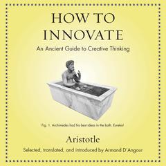 How to Innovate by Aristotle audiobook