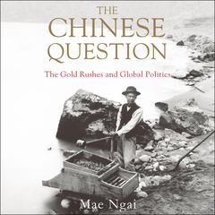 The Chinese Question by Mae M. Ngai audiobook
