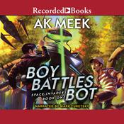 Boy Battles Bot by  A.K. Meek audiobook