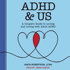 ADHD & Us by Anita Robertson, LCSW audiobook