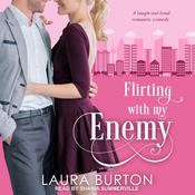 Flirting With My Enemy by  Laura Burton audiobook