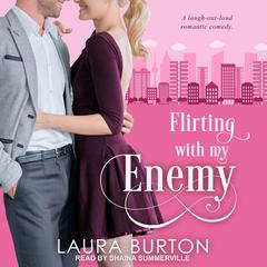 Flirting With My Enemy by Laura Burton audiobook