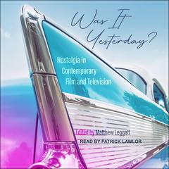 Was It Yesterday? by Matthew Leggatt audiobook