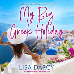 My Big Greek Holiday by Lisa Darcy audiobook