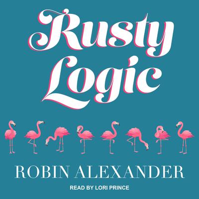 Rusty Logic by Robin Alexander audiobook