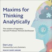 Maxims for Thinking Analytically by  Dan Levy audiobook