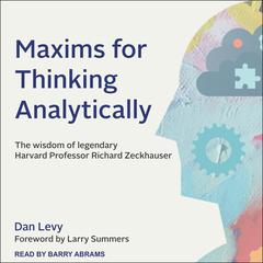 Maxims for Thinking Analytically by Dan Levy audiobook
