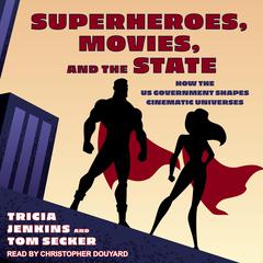 Superheroes, Movies, and the State by Tricia Jenkins audiobook