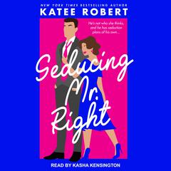 Seducing Mr. Right by Katee Robert audiobook