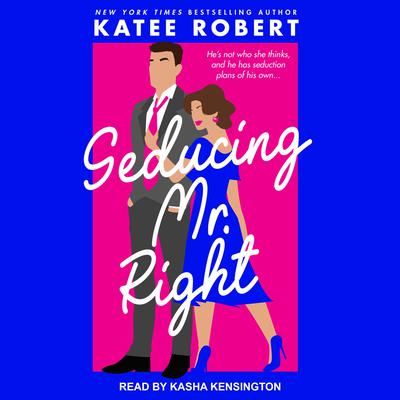 Seducing Mr. Right by Katee Robert audiobook