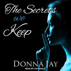 The Secrets we Keep by Donna Jay audiobook