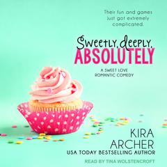 Sweetly, Deeply, Absolutely by Kira Archer audiobook