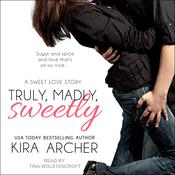 Truly, Madly, Sweetly by  Kira Archer audiobook