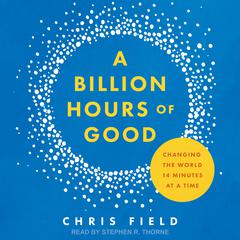 A Billion Hours of Good by Chris Field audiobook