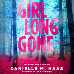 Girl Long Gone by Danielle M. Haas audiobook