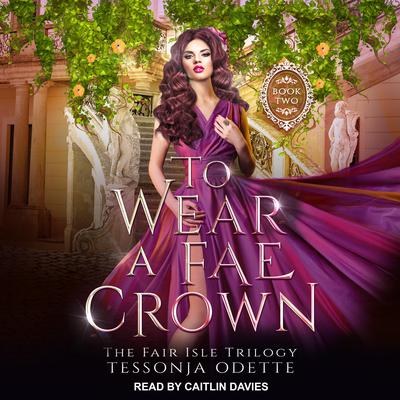 To Wear a Fae Crown by Tessonja Odette audiobook