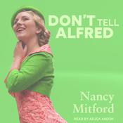 Don't Tell Alfred by  Nancy Mitford audiobook