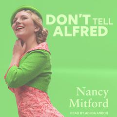 Don't Tell Alfred by Nancy Mitford audiobook