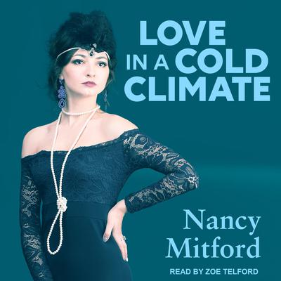 Love in a Cold Climate by Nancy Mitford audiobook